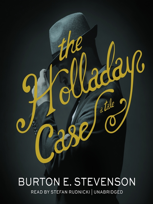 Title details for The Holladay Case by Burton E. Stevenson - Wait list
